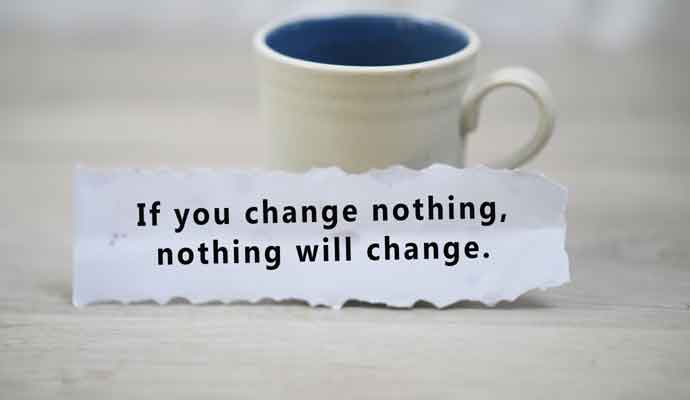 if you change nothing nothing will change